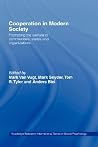 Cooperation in Modern Society: Promoting the Welfare of Communities, States and Organizations (Routledge Research International Series in Social Psychology) Cooperation in Modern Society: Promoting the Welfare of Communities, States and Organizations (Routledge Research International Series in Social Psychology)
