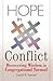 Hope in Conflict: Discovering Wisdom in Congregational Turmoil