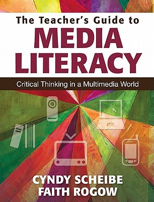 The Teacher’s Guide to Media Literacy: Critical Thinking in a Multimedia World (Paperback)
