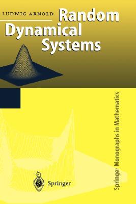 Random Dynamical Systems (Springer Monographs in Mathematics)