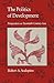 Politics of Development: Perspectives on Twentieth-Century Asia (The Edwin O. Reischauer Lectures)