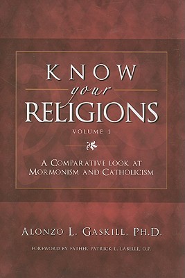 Know Your Religions Vol. 1: A Comparative Look at Mormonism & Catholicism (Paperback)