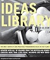 Ideas Library 4.0: The Most Complete and Practical Ideas on the Planet (The Ideas Library)