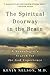 The Spiritual Doorway in the Brain: A Neurologist's Search for the God Experience
