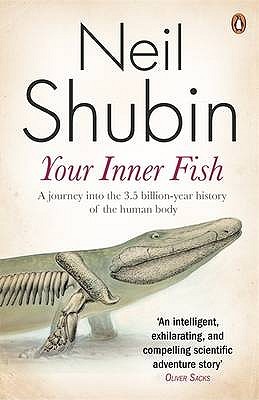 Your Inner Fish A Journey Into The 3 5 Billion Year History Of The Human Body By Neil Shubin