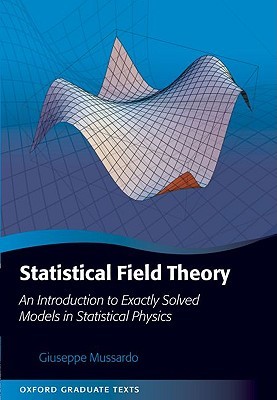 Statistical Field Theory: An Introduction to Exactly Solved Models in Statistical Physics (Oxford Graduate Texts)