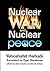 Nuclear War and Nuclear Peace