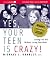 Yes, Your Teen is Crazy! by Michael J. Bradley