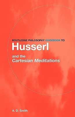 Routledge Philosophy GuideBook to Husserl and the Cartesian Meditations (Paperback)