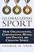Globalizing Sport: How Organizations, Corporations, Media, and Politics Are Changing Sport