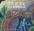 Trick or Treat, Old Armadillo