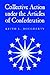 Collective Action under the Articles of Confederation by Keith L. Dougherty