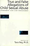 True And False Allegations Of Child Sexual Abuse: Assessment & Case Management True And False Allegations Of Child Sexual Abuse: Assessment & Case Management