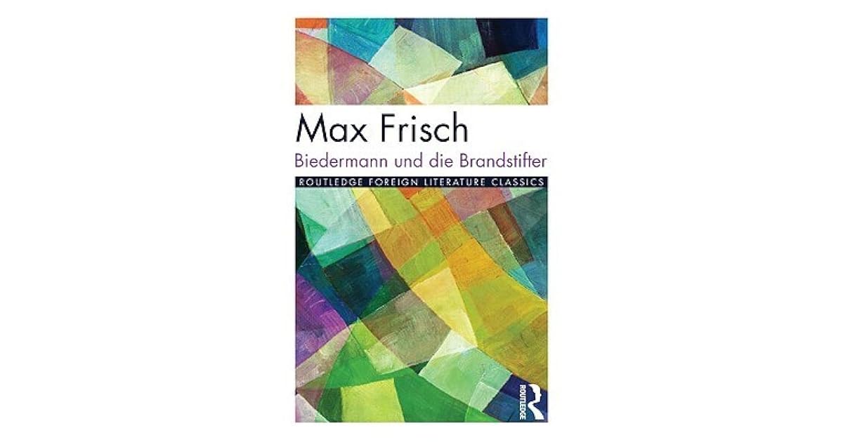 Biedermann Und Die Brandstifter Von Max Frisch www.goodreads.com