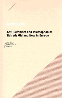 Anti-Semitism and Islamophobia: Hatreds Old and New in Europe (Paperback)