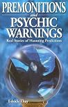 Premonitions and Psychic Warnings: Real Stories of Haunting Predictions (Ghost Stories) Premonitions and Psychic Warnings: Real Stories of Haunting Predictions (Ghost Stories)