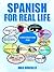 Spanish for Real Life: Speak, Read, Write Spanish
