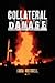 Collateral Damage: A Chronicle of Lives devastated by Gas and Oil Development and the Valient Grassroots Fight to Effect Political and Legislative ... the Gas and Oil Industry in the United States