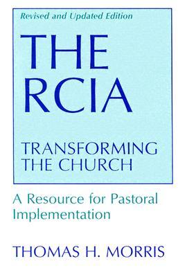 The RCIA: Transforming the Church: A Resource for Pastoral Implementation (Paperback)