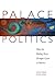 Palace Politics: How the Ru...
