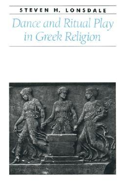 Dance and Ritual Play in Greek Religion (Ancient Society and History)
