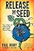 Release the Seed - Six step...