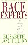 Race Experts: How Racial Etiquette, Sensitivity Training, and New Age Therapy Hijacked the Civil Rights Revolution