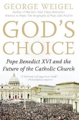 God's Choice: Pope Benedict XVI and the Future of the Catholic Church – An Intimate Insider Biography of the Papacy's Historic Transition (Paperback)