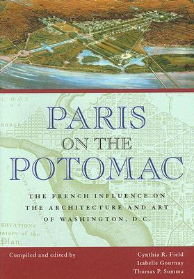 Paris on the Potomac: The French Influence on the Architecture and Art of Washington, D.C. (Perspective On Art & Architect)