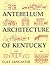 Antebellum Architecture of Kentucky by Clay Lancaster