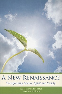A New Renaissance: Transforming Science, Spirit and Society (Paperback)