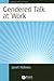 Gendered Talk at Work: Constructing Gender Identity Through Workplace Discourse