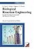 Biological Reaction Engineering: Dynamic Modelling Fundamentals With Simulation Examples