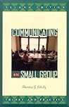 Communicating in the Small Group: Theory and Practice (2nd Edition)