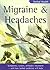 Migraine & Headaches: Symptoms, causes, orthodox treatment - and how herbal medicine will help