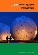 Connecting Europe: Politics Of Information Society In The EU And Turkey