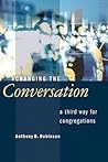 Changing the Conversation: A Third Way for Congregations Changing the Conversation: A Third Way for Congregations