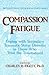 Compassion Fatigue by Charles R. Figley