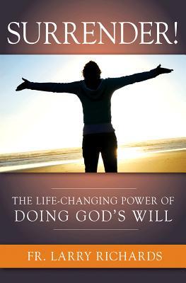 Surrender! The Life Changing Power of Doing God's Will (Paperback)