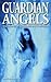 Guardian Angels: True Stories of Guidance and Protection (Ghost Stories)