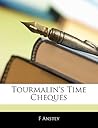 Tourmalin's Time Cheques Tourmalin's Time Cheques