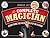 The Complete Magician: Everything You Need to Put on a Show