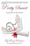 Pretty Smart: Lessons From Our Miss Americas Pretty Smart: Lessons From Our Miss Americas