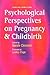 Psychological Perspectives on Pregnancy and Childbirth