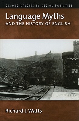 Language Myths and the History of English (Oxford Studies in Sociolinguistics)