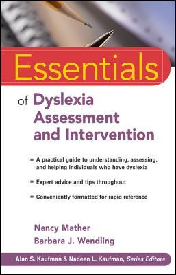 Essentials of Dyslexia Assessment and Intervention (Essentials of Psychological Assessment)