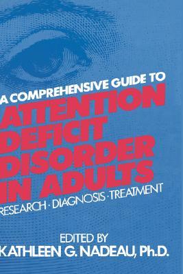 A Comprehensive Guide To Attention Deficit Disorder In Adults: Research, Diagnosis and Treatment (Hardcover)