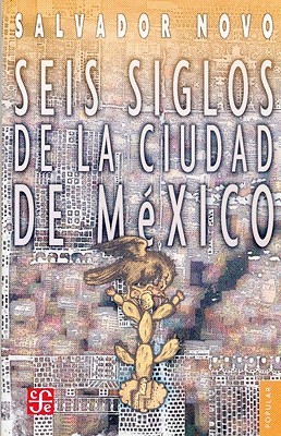 Seis siglos de la ciudad de México (Paperback)