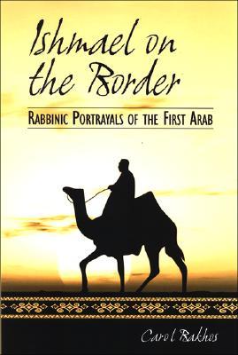 Ishmael on the Border: Rabbinic Portrayals of the First Arab (Judaica Hermen Mystic Religion)