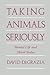 Taking Animals Seriously by David DeGrazia